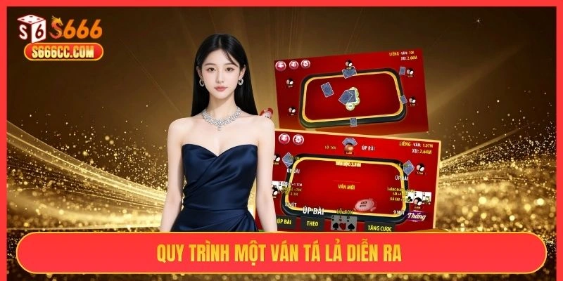 Quy trình một ván tá lả diễn ra 