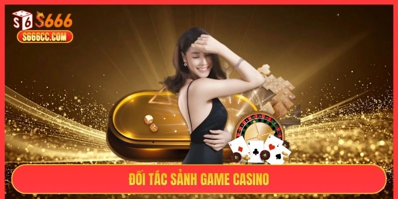 Đối tác sảnh game casino