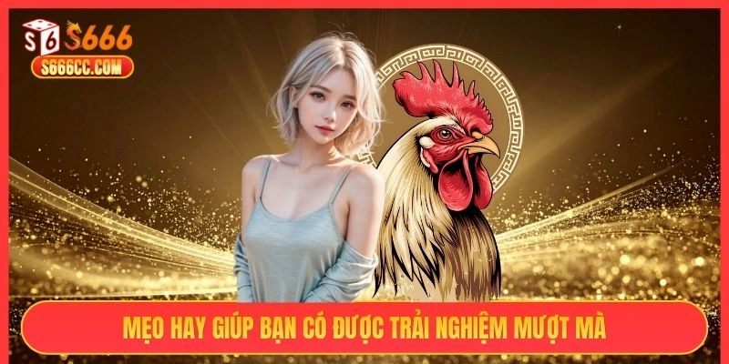 Mẹo hay giúp bạn có được trải nghiệm mượt mà