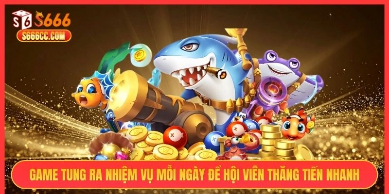 Game tung ra nhiệm vụ mỗi ngày để hội viên thăng tiến nhanh