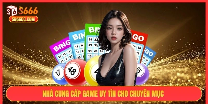 Nhà cung cấp game uy tín cho chuyên mục S666